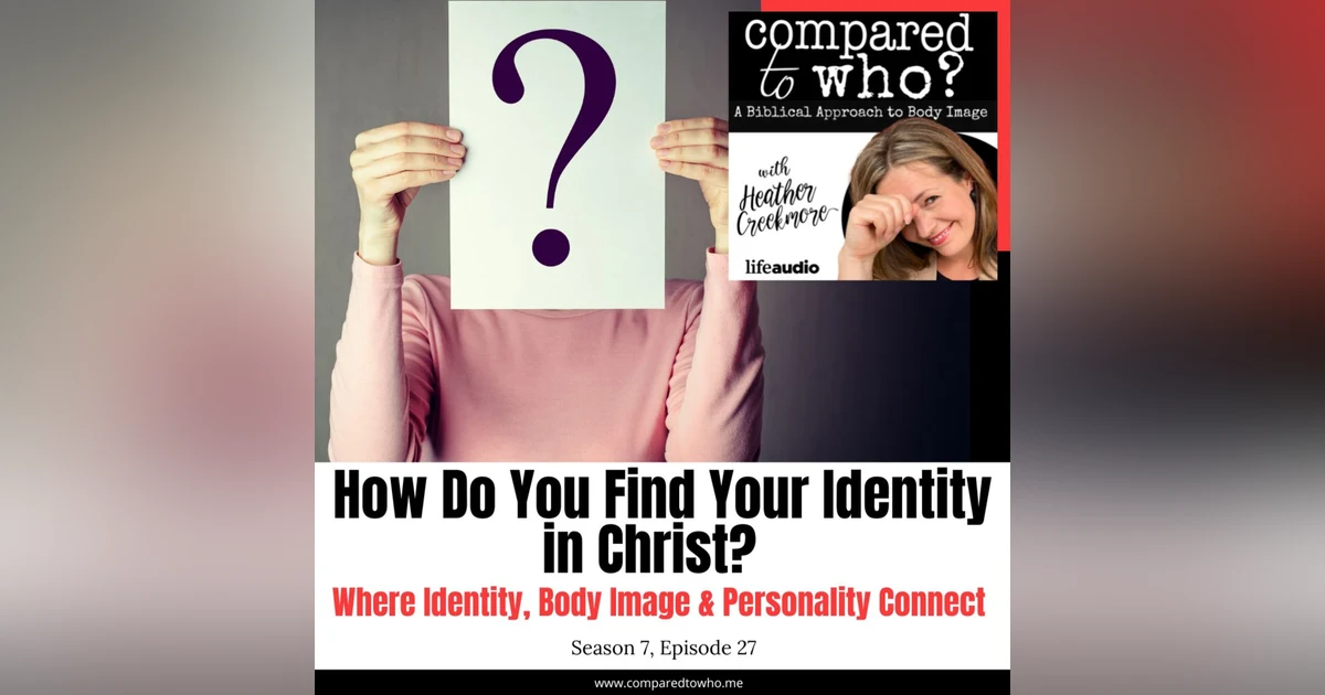 How Do You Find Your Identity in Christ? Body Image, Identity, and Personality