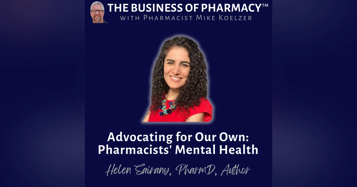 Advocating for Our Own: Pharmacists' Mental Health | Helen Sairany, PharmD, Author