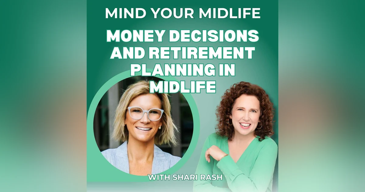 62. What Every Midlife Woman Needs to Know About Money and Retirement Planning, with Shari Rash