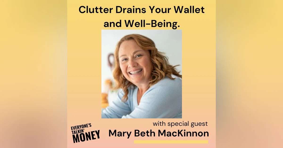 Stuffication: Breaking Free from Clutter and the Hidden Costs of Too Much Stuff with Professional Organizer Mary Beth MacKinnon