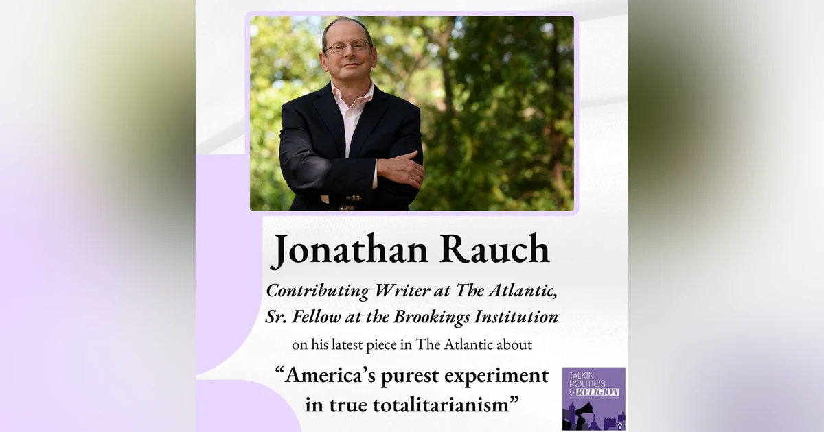 Jonathan Rauch on “America’s purest experiment in true totalitarianism”