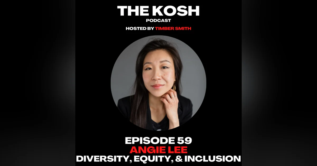 Episode 59: Angie Lee - Diversity, Equity, & Inclusion