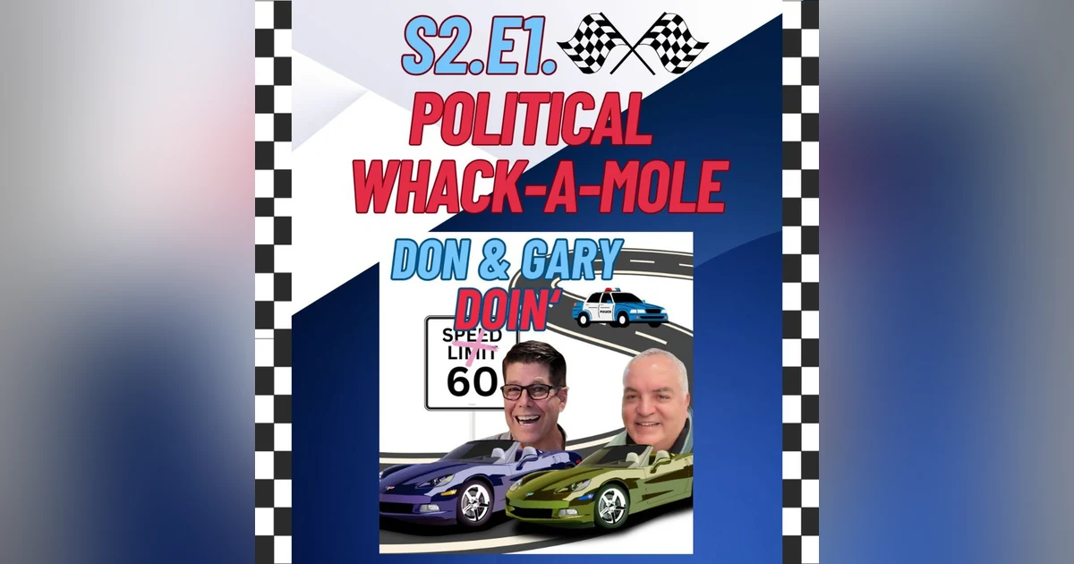 S2. E1. 'POLITICAL 'WHACK-A-MOLE