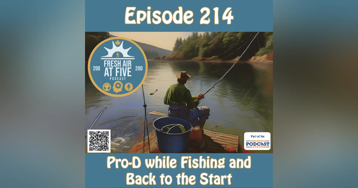 Pro-D while Fishing and Back to the Start - FAAF214