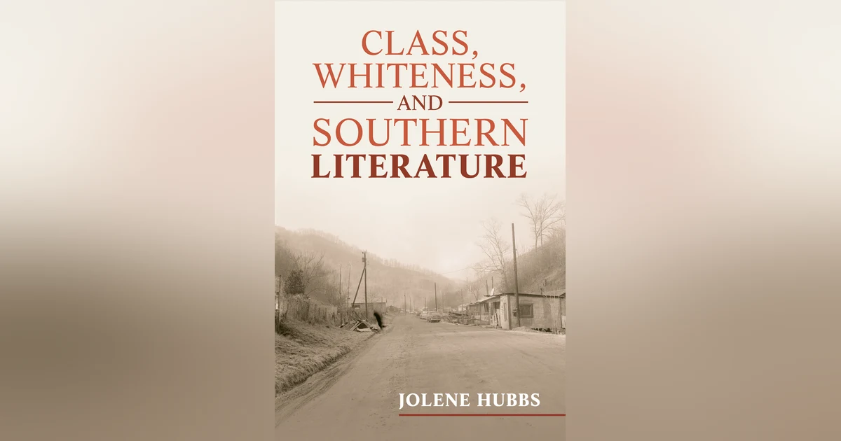 522 Class, Whiteness, and Southern Literature (with Jolene Hubbs) | My Last Book with Mark Cirino