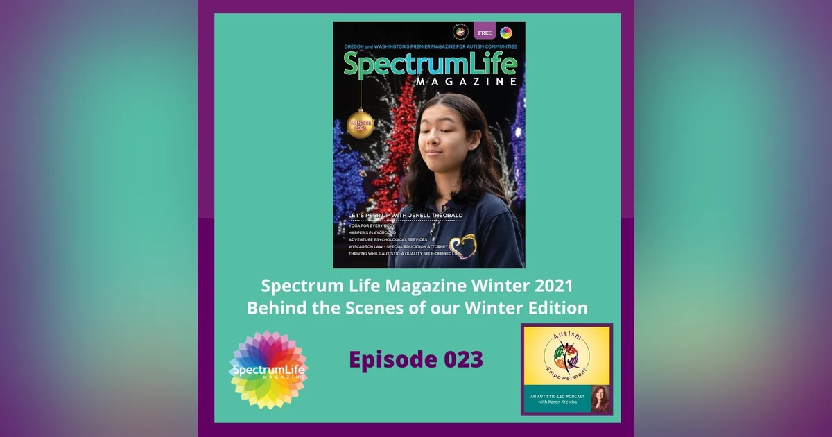Ep. 23: Spectrum Life Magazine Winter 2021 Issue Preview - Autism Advocacy, Inclusion and Mental Health