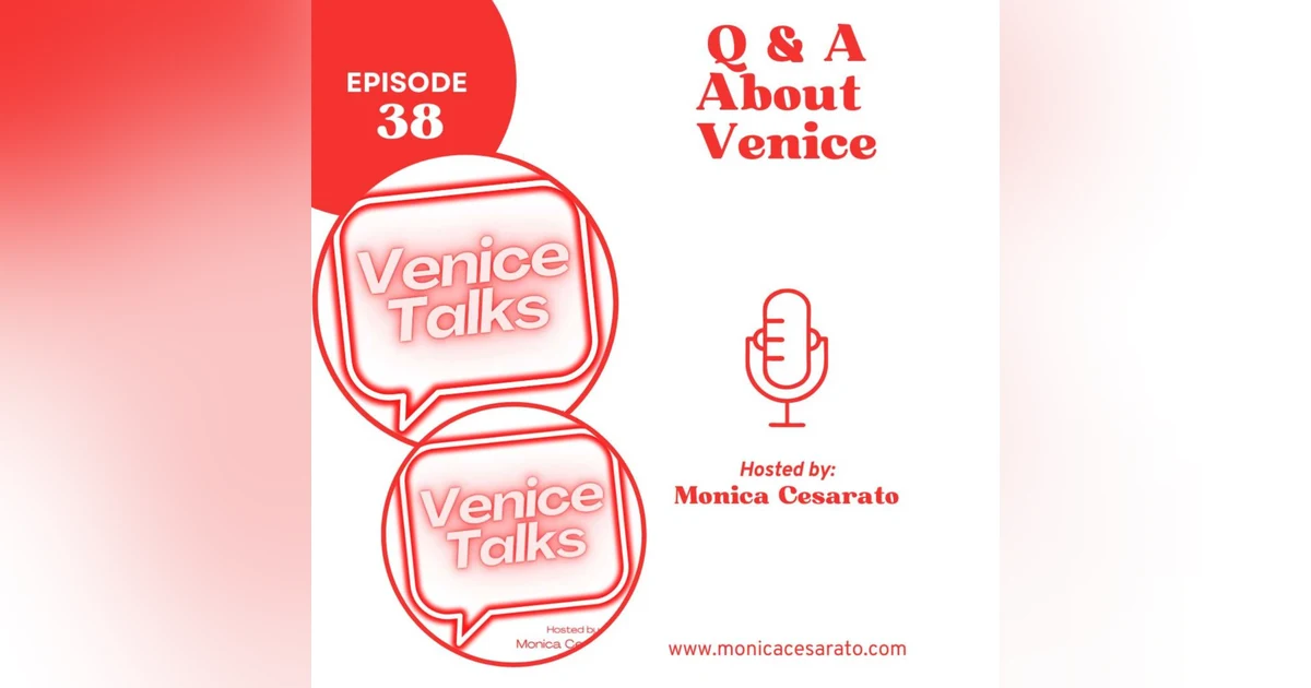Ep.38 - Venice Unveiled: Your Questions Answered in a Q&A Extravaganza episode about Venice