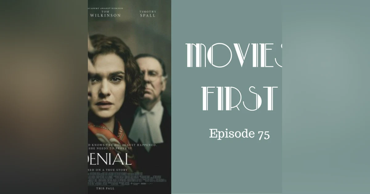77: Denial - Movies First with Alex First & Chris Coleman Episode 75