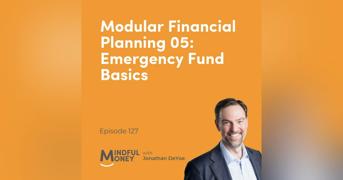 127: Modular Financial Planning 05: Emergency Fund Basics