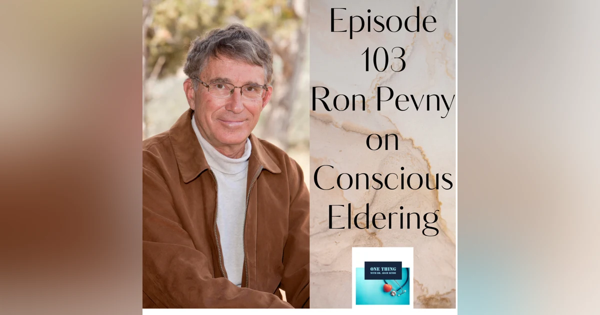 Episode 103. Conscious Eldering with Ron Pevny