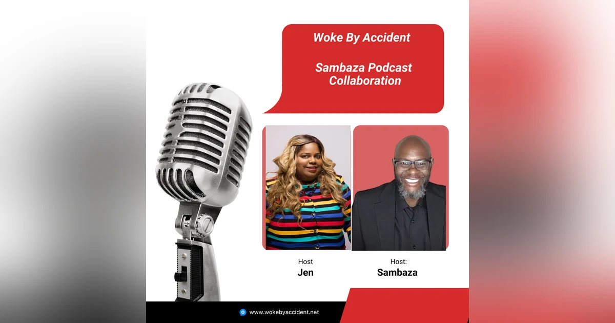Woke By Accident & Sambaza Podcast- S 8 E 234 : Renew or Let it Expire?