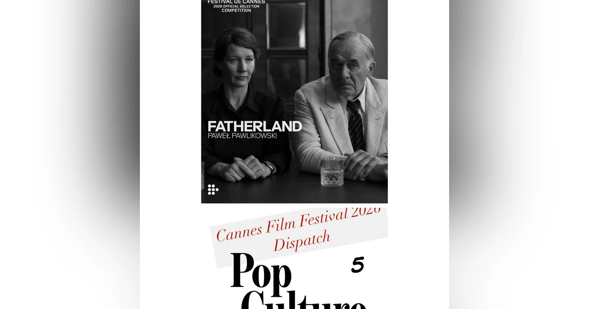 519: Cannes Film Festival Dispatch 5! Review Paweł Pawlikowski's 'Fatherland' (Guest Sophia Ciminello – AwardsWatch)