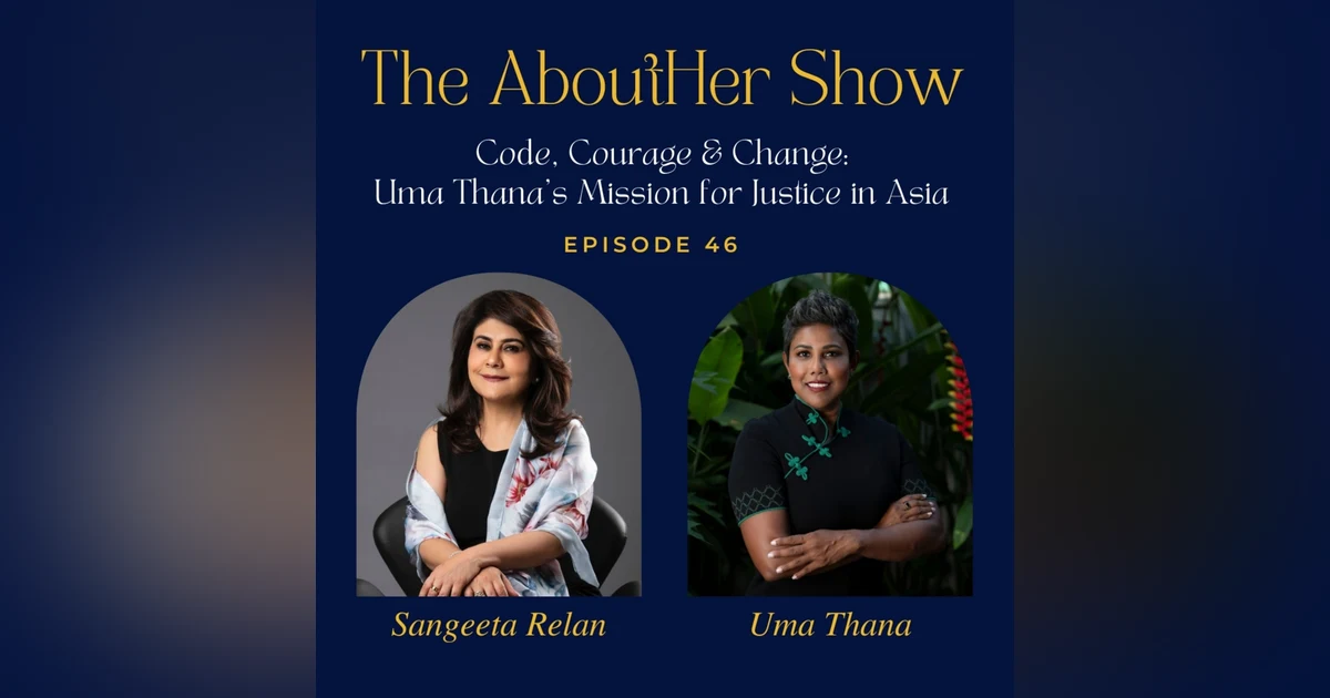 S2E98: Code, Courage & Change: Uma Thana’s Mission for Justice in Asia