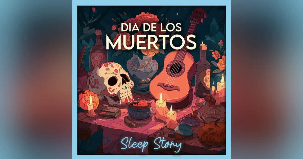 Dia de los Muertos Sleep Story – A Peaceful Night Among Marigolds and Memories | Bedtime Story for Adults