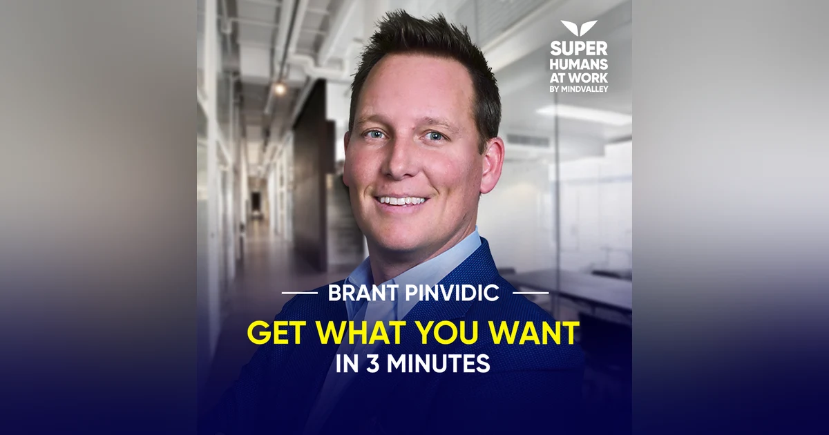 Get What You Want In 3 Minutes - Brant Pinvidic