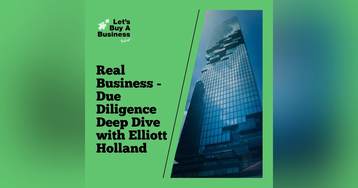 Real Business - Due Diligence Deep Dive with Elliott Holland