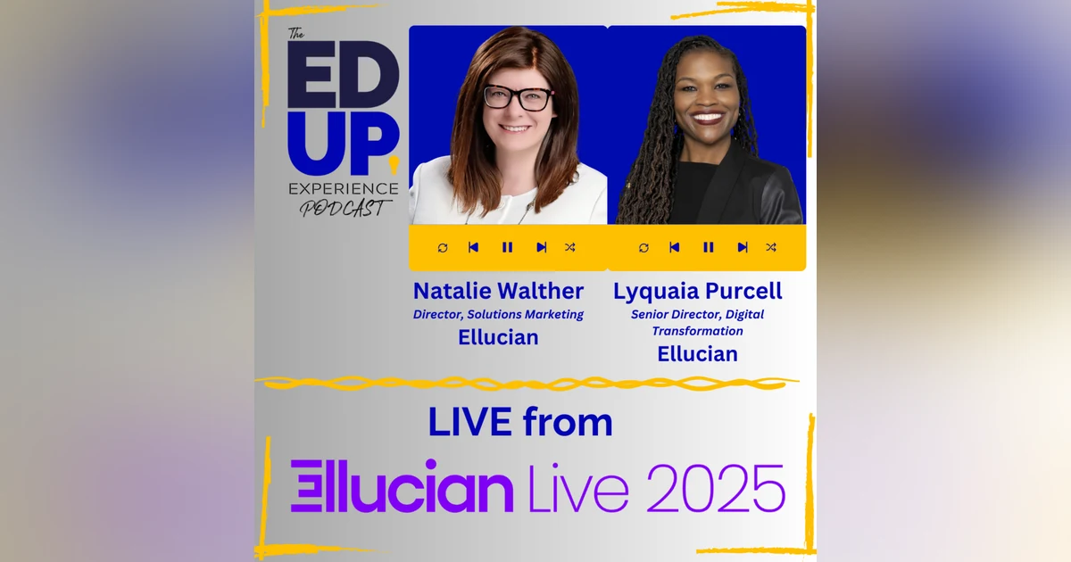 LIVE from Ellucian LIVE 2025 - with Natalie Walther, Director, Solutions Marketing, Lyquaia Purcell, Senior Director, Digital Transformation, Ellucian