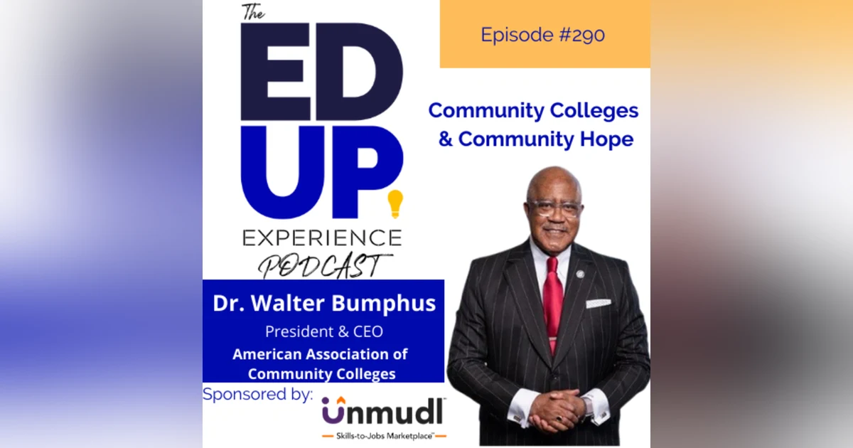290: Community Colleges and Community Hope - with Dr. Walter G. Bumphus, President & CEO, American Association of Community Colleges