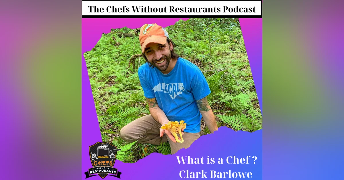 Chefs as Leaders in the Community - What is a Chef with Clark Barlowe