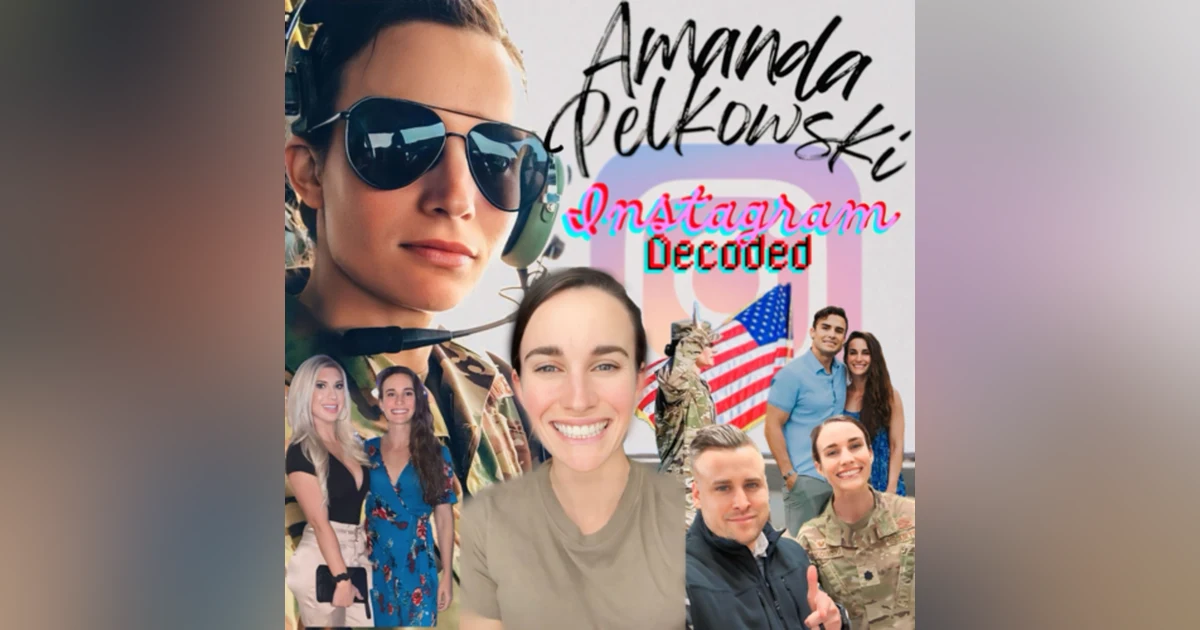 ‘Instagram Decoded’ With Amanda Pelkowski: Social Media & The Military, Leading as A Woman, and Loss
