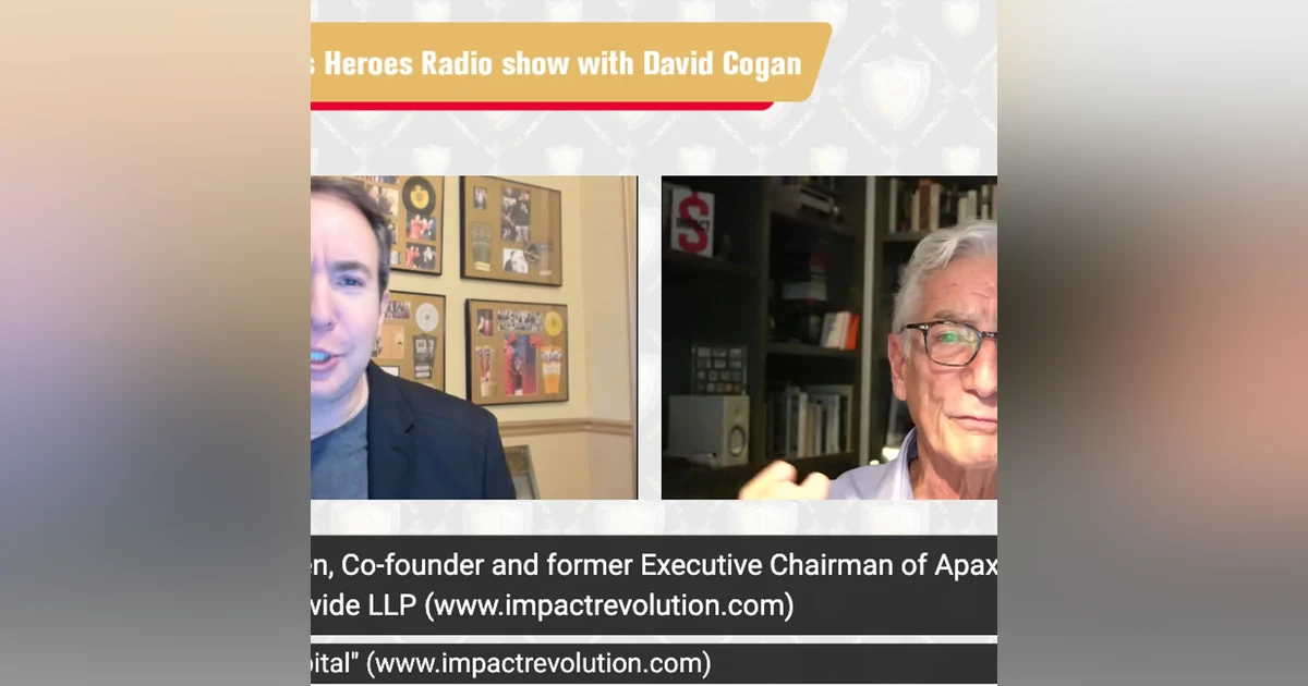 Sir Ronald Cohen, Father of British Venture Capital, Cofounder, Exec. Chairman Apax Partners Worldwide LLP, Author Impact: Reshaping Capital