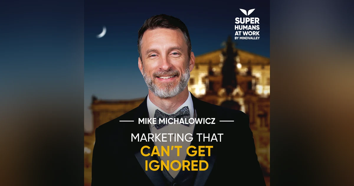 Marketing that can't get ignored - Mike Michalowicz