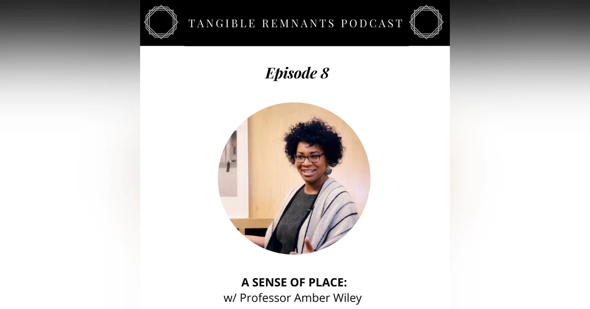 A Sense of Place w/ Professor Amber Wiley