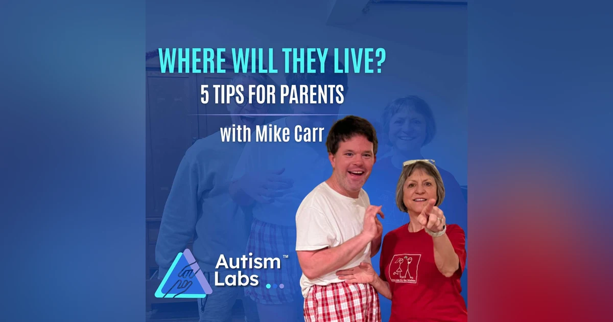 5 Tips for Finding Residential Housing for Profound Autism with Mike Carr
