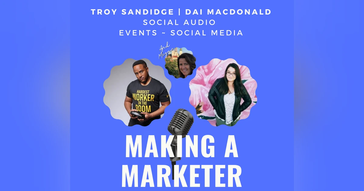 Social Audio, Events, & Social Media with Troy Sandidge & Dai Macdonald ("Ask Me Anything" Live Show)