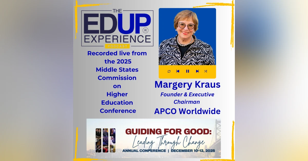 LIVE from the 2025 Middle States Commission on Higher Education Annual Conference - with Margery Kraus, Founder & Executive Chairman of ⁠APCO Worldwide⁠