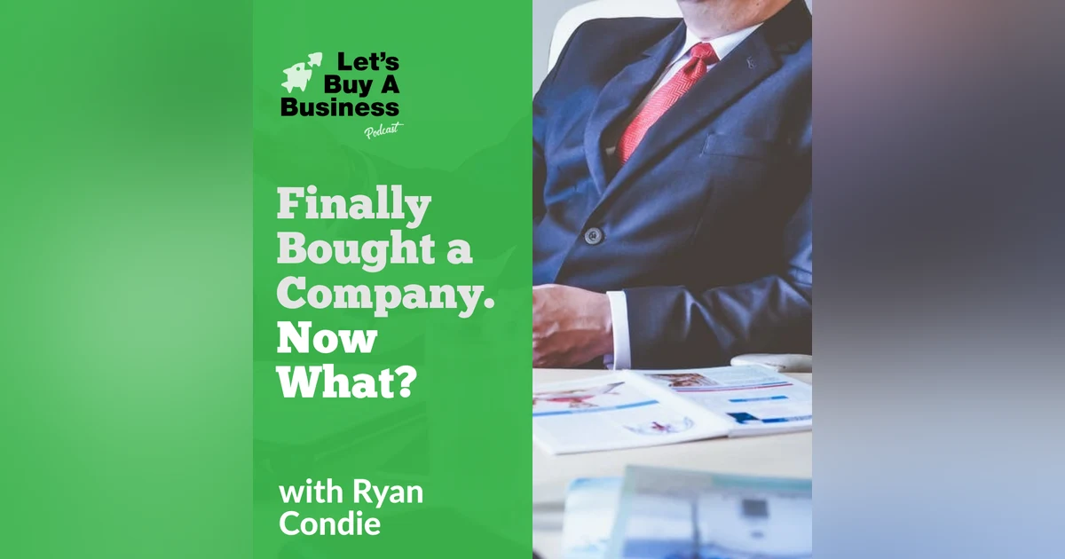 Finally Bought a Company. Now What?