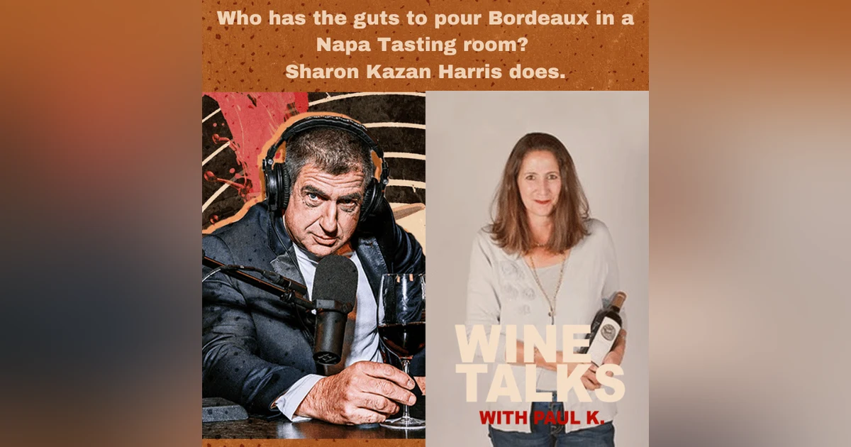 Who has the guts to pour Bordeaux in a Napa Tasting room? Sharon Kazan Harris does.