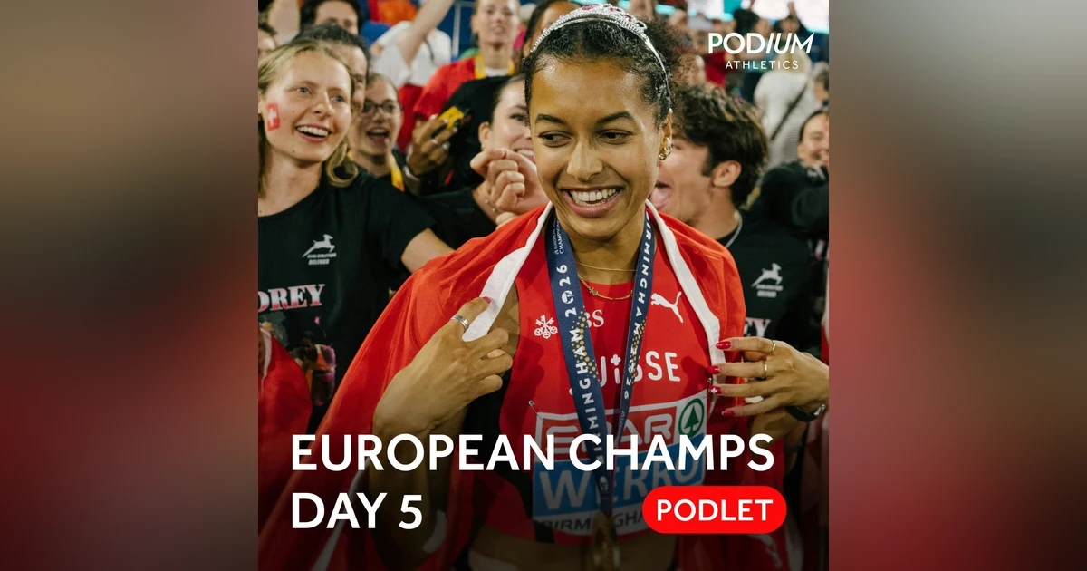 European Athletics Championships 2026 | Day Five Podlet - Audrey Werro beats Keely Hodgkinson to 800m gold