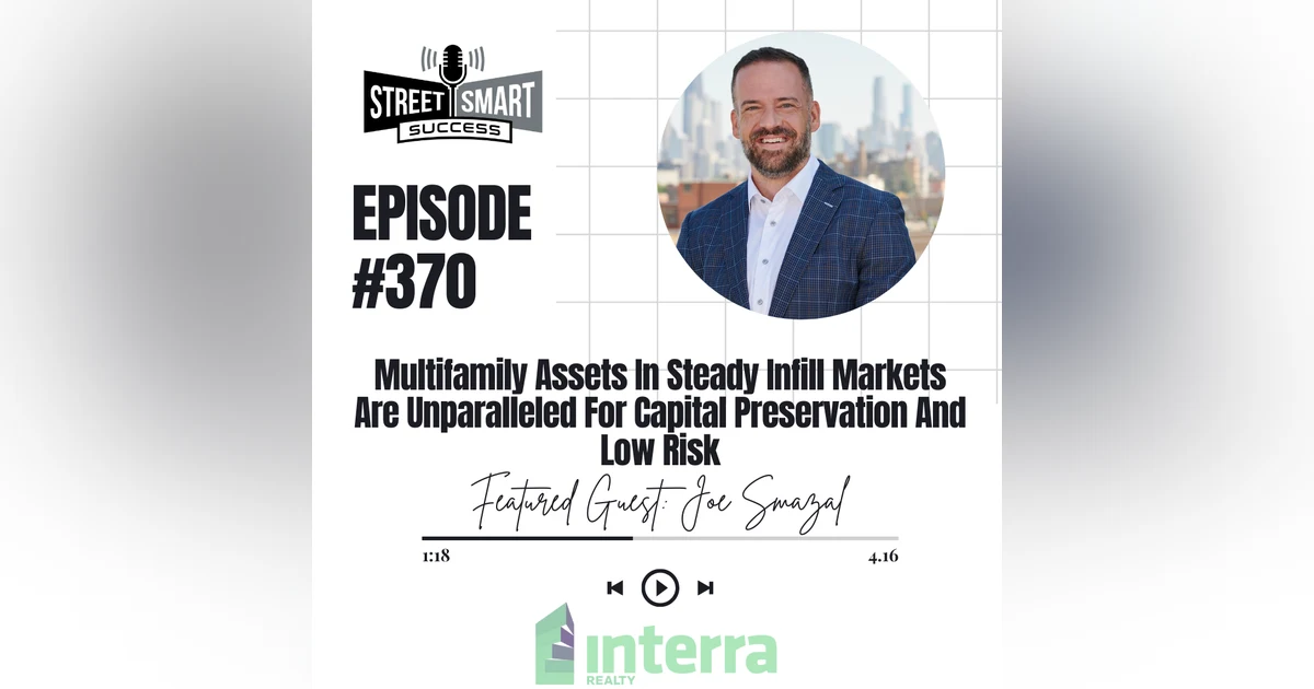 370: Multifamily Assets In Steady Infill Markets Are Unparalleled For Capital Preservation And Low Risk