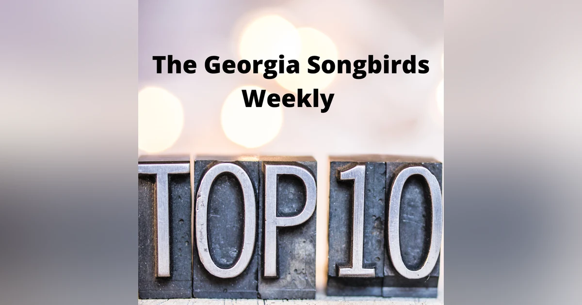 The Georgia Songbirds Weekly Top 10 Countdown Week 83