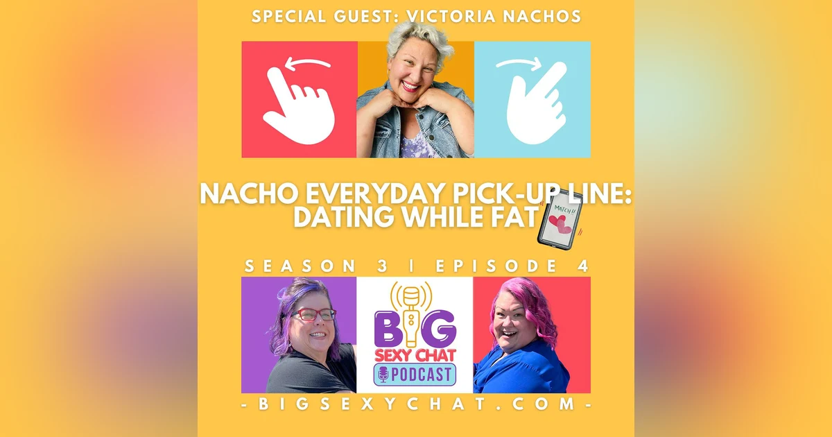 Nacho Everyday Pick-Up Line: Dating While Fat