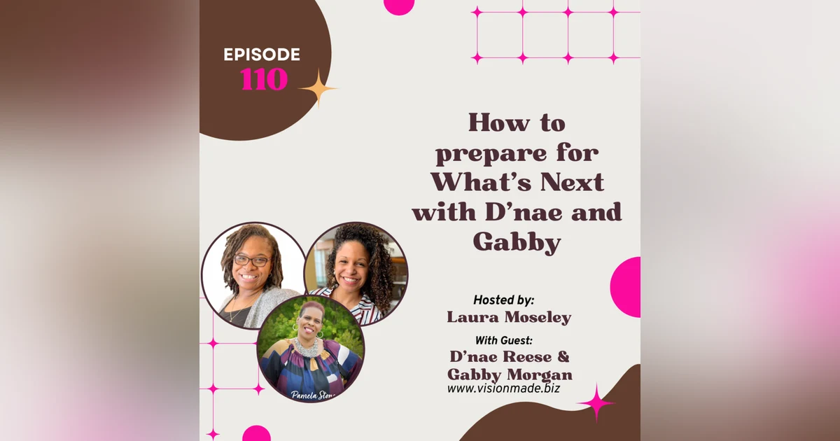 Episode 110 How to Prepare for What's Next: Insights and Advice from Health Coach De'Nae and Gabby