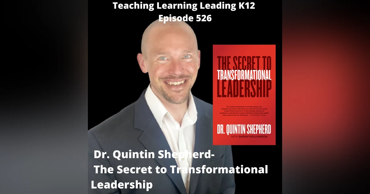 Dr. Quintin Shepherd: The Secret to Transformational Leadership - 526