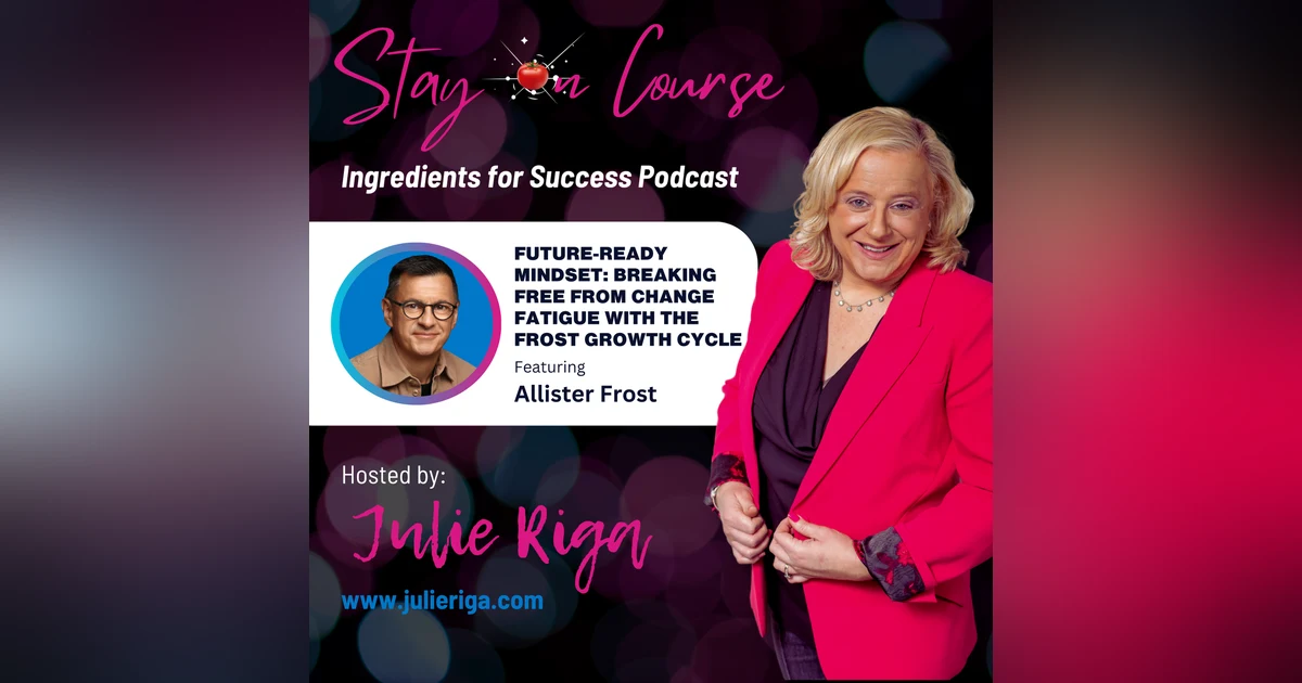 Future-Ready Mindset: Breaking Free from Change Fatigue with the FROST Growth Cycle