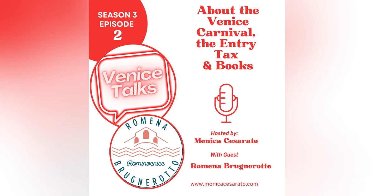 S3 Ep.2 - Venice Carnival 2025, Entry Tax & Literary Gems with Romena Brugnerotto