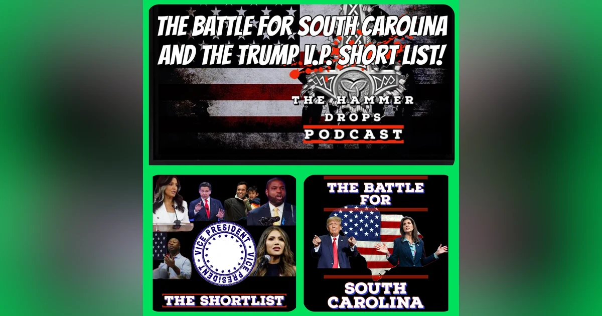 The Battle For South Carolina and the Trump VP Short List!