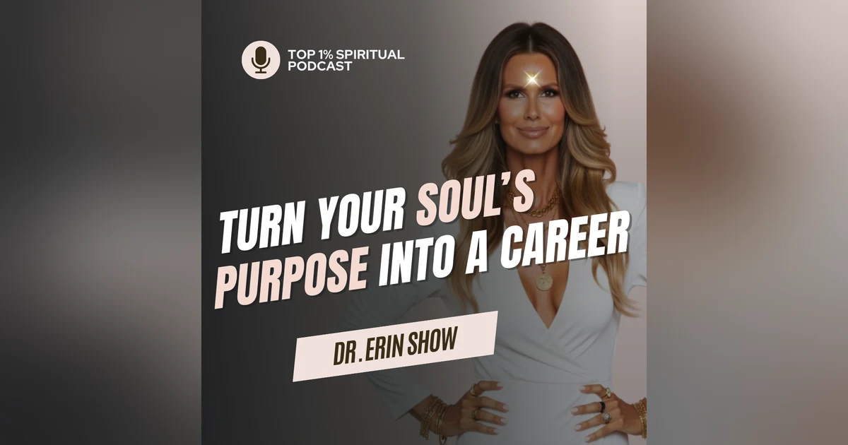 #10 E4 Method™ | Turn Your Soul's Purpose into a Career