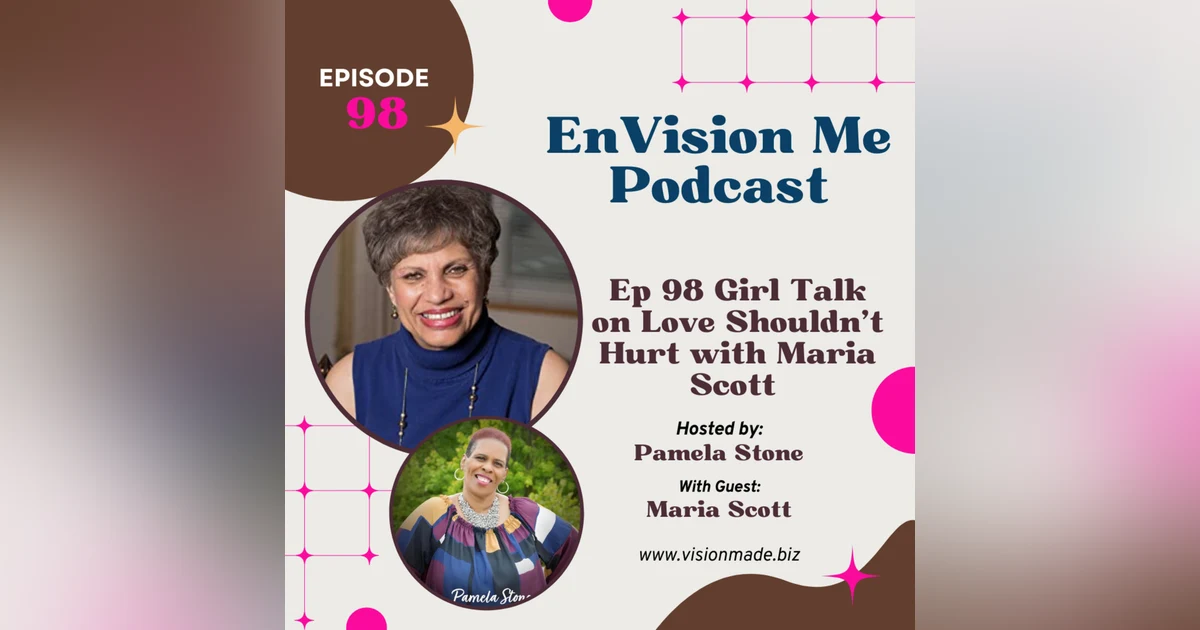 Episode 98 Girl Talk on Love Shouldn’t Hurt with Maria Scott