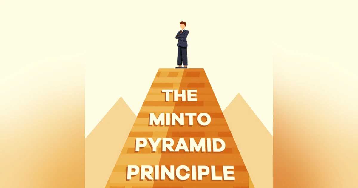 The Minto Pyramid Principle: How to think, talk and solve problems more effectively. Logic in Writing, Thinking and Problem Solving