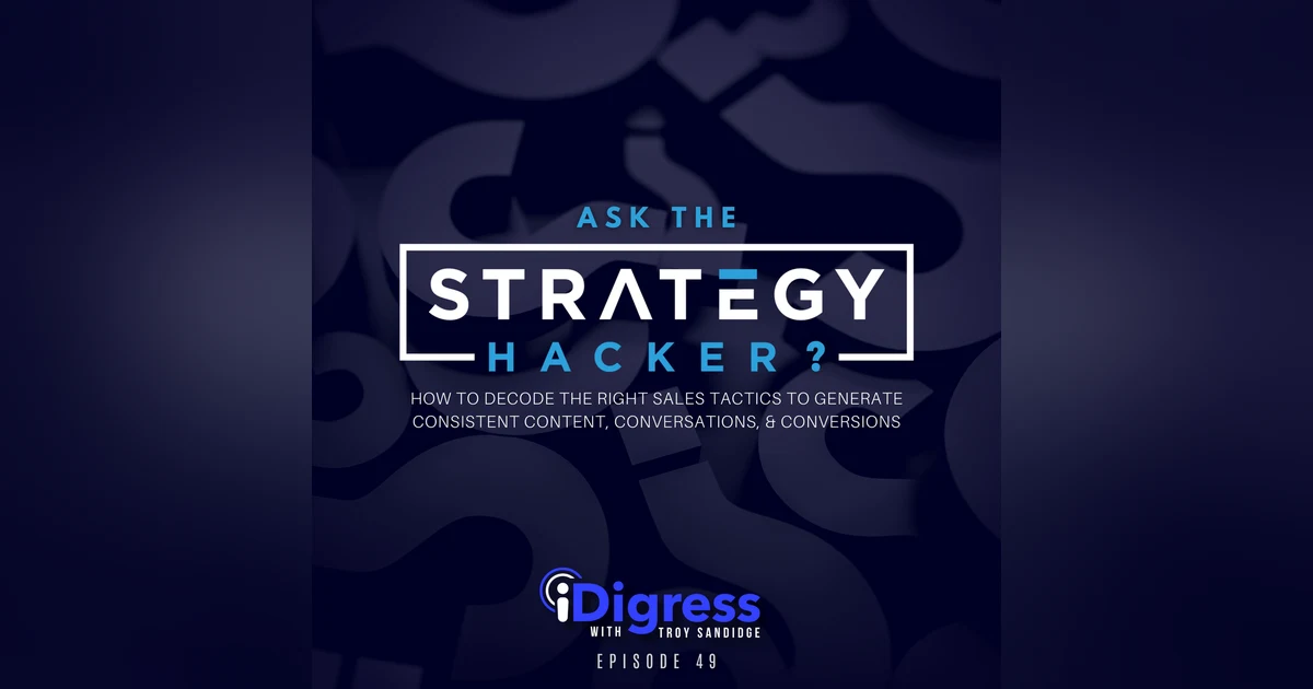 49. How To Decode The Right Sales Tactics To Generate Consistent Content, Conversations, & Conversions