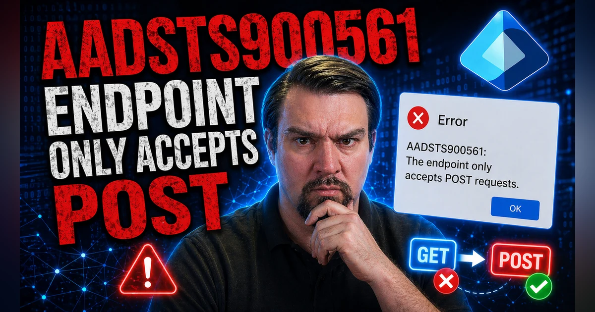 AADSTS900561: Endpoint Only Accepts POST Error