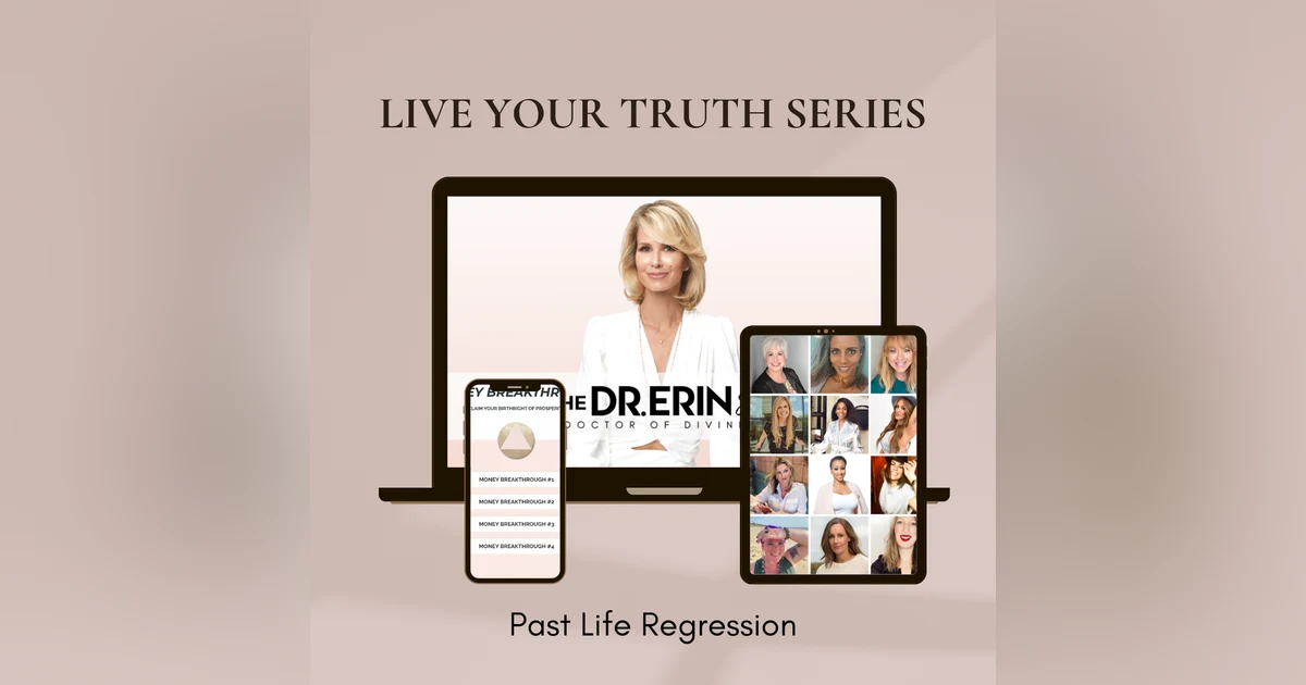 LIVE YOUR TRUTH {10 OF 12 SERIES} PAST LIFE REGRESSIONS