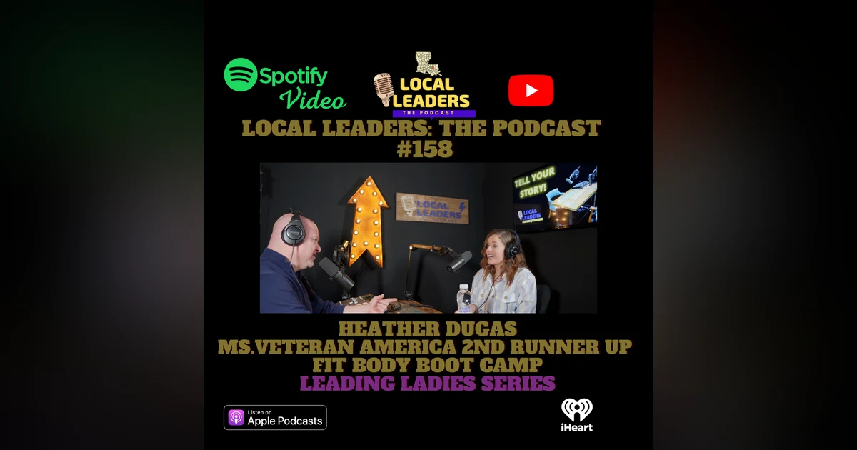 Local Leaders the Podcast 158. Heather Dugas Leading Ladies Episode