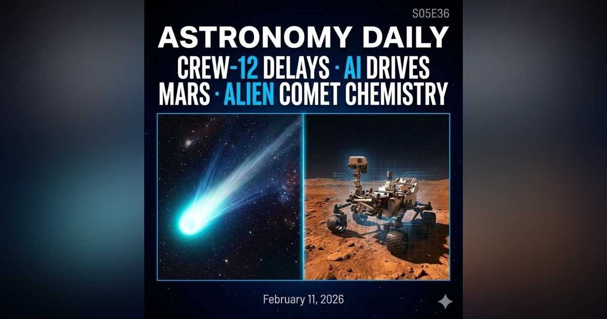 Crew-12 Spy Scandal, AI on Mars & Interstellar Comet's Last Secret?