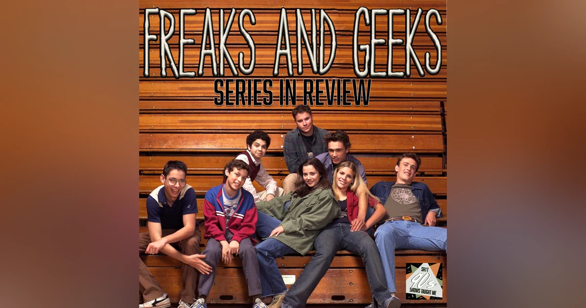 Freaks & Geeks Wrap-Up